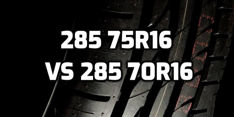 tire-size-285-75r17-vs-285-70r17-comparison-table