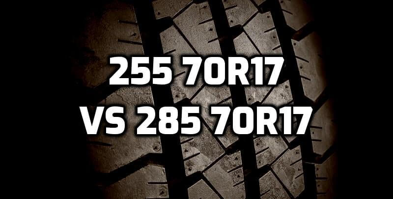 255 70r17 Vs 285 70r17 Tire Size Comparison TABLE 255-70r17-vs-285-70r17-tire-size-comparison-table