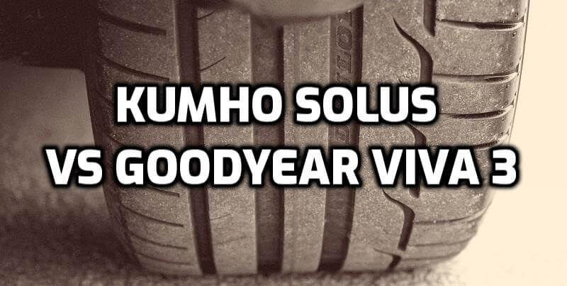 kumho-solus-vs-goodyear-viva-3-tire-ultimate-comparison