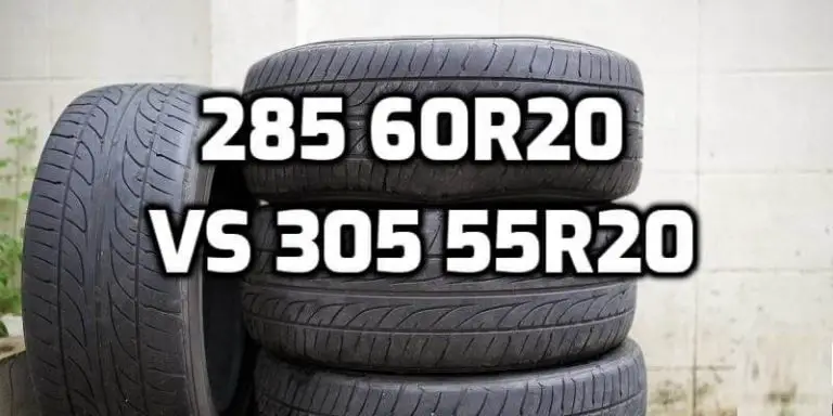 285 60r20 vs 305 55r20 Tire - Comparison TABLE