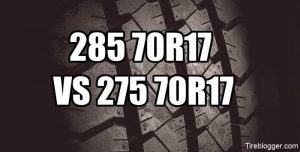 285 70r17 vs 275 70r17 Tire Size - Comparison TABLE