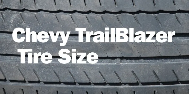 Chevy TrailBlazer Tire Size