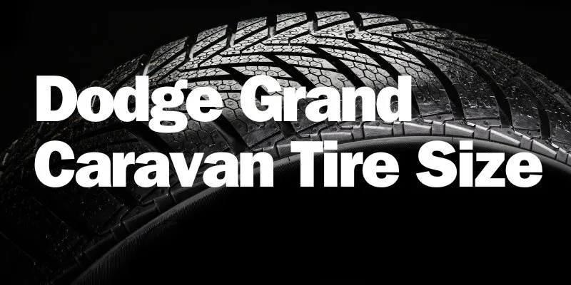 Dodge Grand Caravan Tire Size