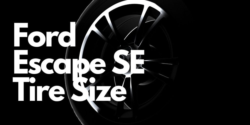 Ford Escape SE Tire Size
