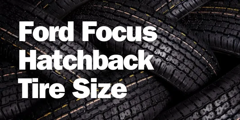 Ford Focus Hatchback Tire Size